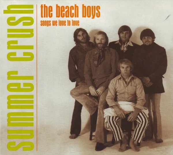 The Beach Boys - Summer Crush: Songs We Love To Love